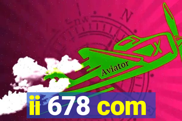 ii 678 com